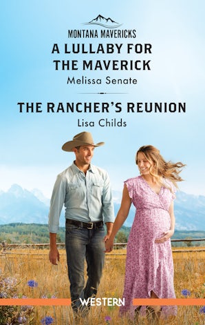 A Lullaby For The Maverick/The Rancher's Reunion