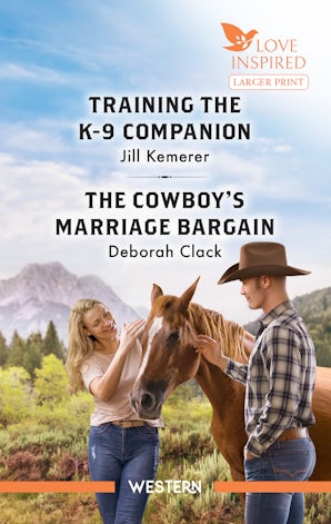 Training The K-9 Companion/The Cowboy's Marriage Bargain