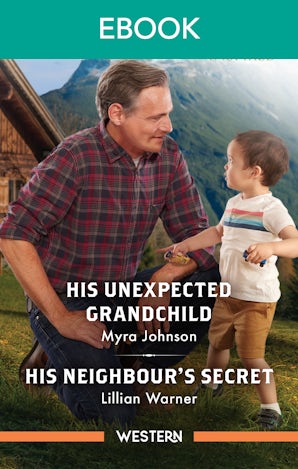 His Unexpected Grandchild/His Neighbour's Secret