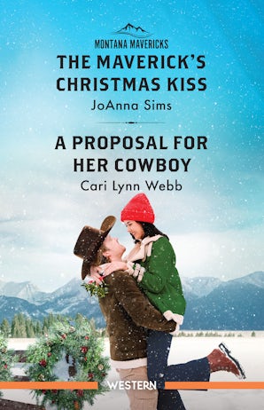 The Maverick's Christmas Kiss/A Proposal For Her Cowboy