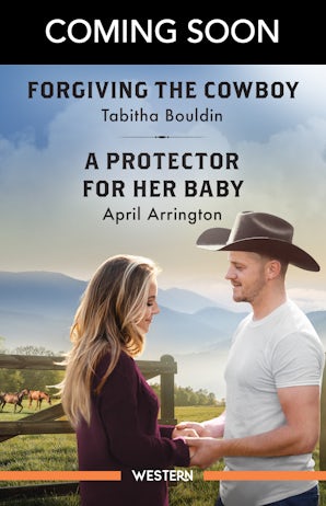 Forgiving The Cowboy/A Protector For Her Baby