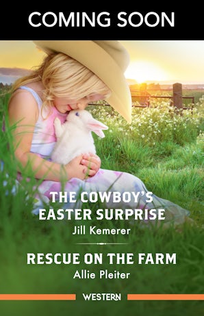 The Cowboy's Easter Surprise/Rescue On The Farm