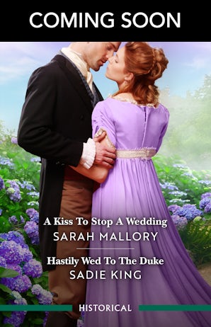 A Kiss To Stop A Wedding/Hastily Wed To The Duke