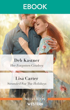 Her Forgotten Cowboy/Stranded for the Holidays