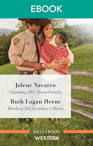 Claiming Her Texas Family/Healing the Cowboy's Heart